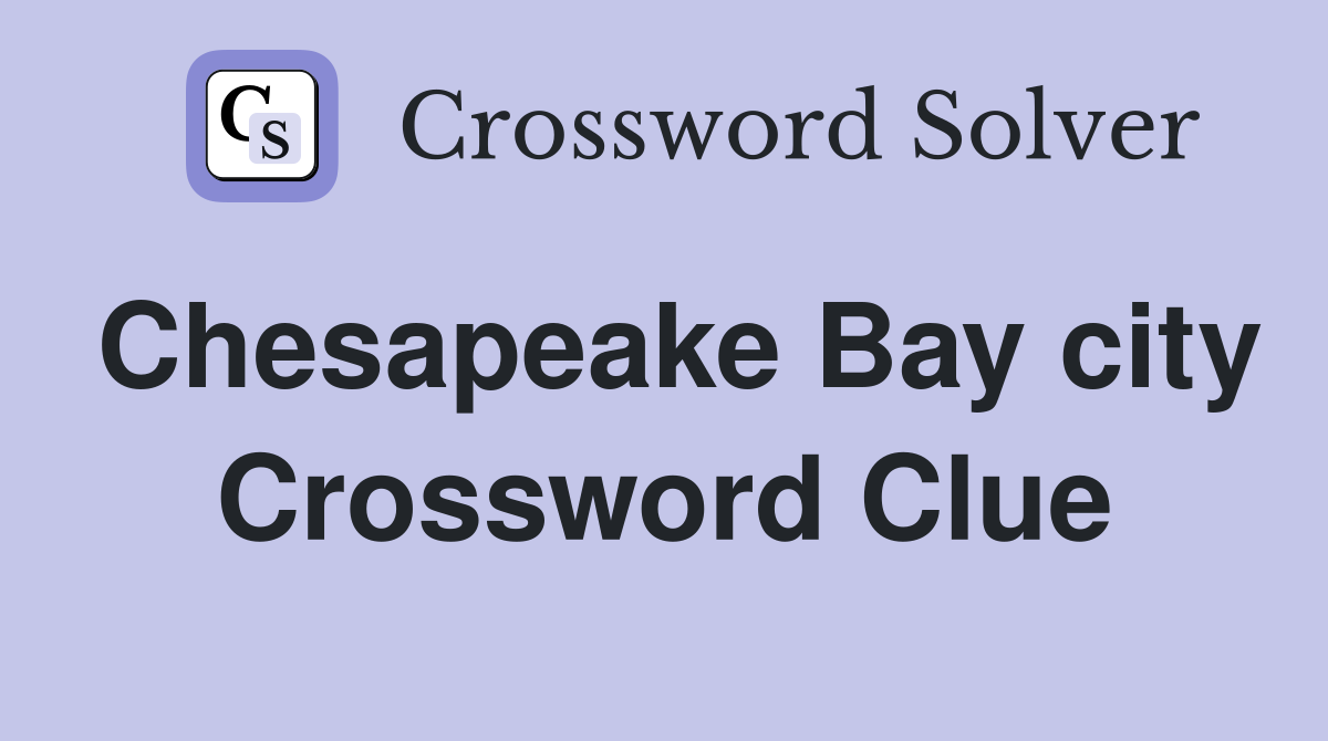 Chesapeake Bay city Crossword Clue