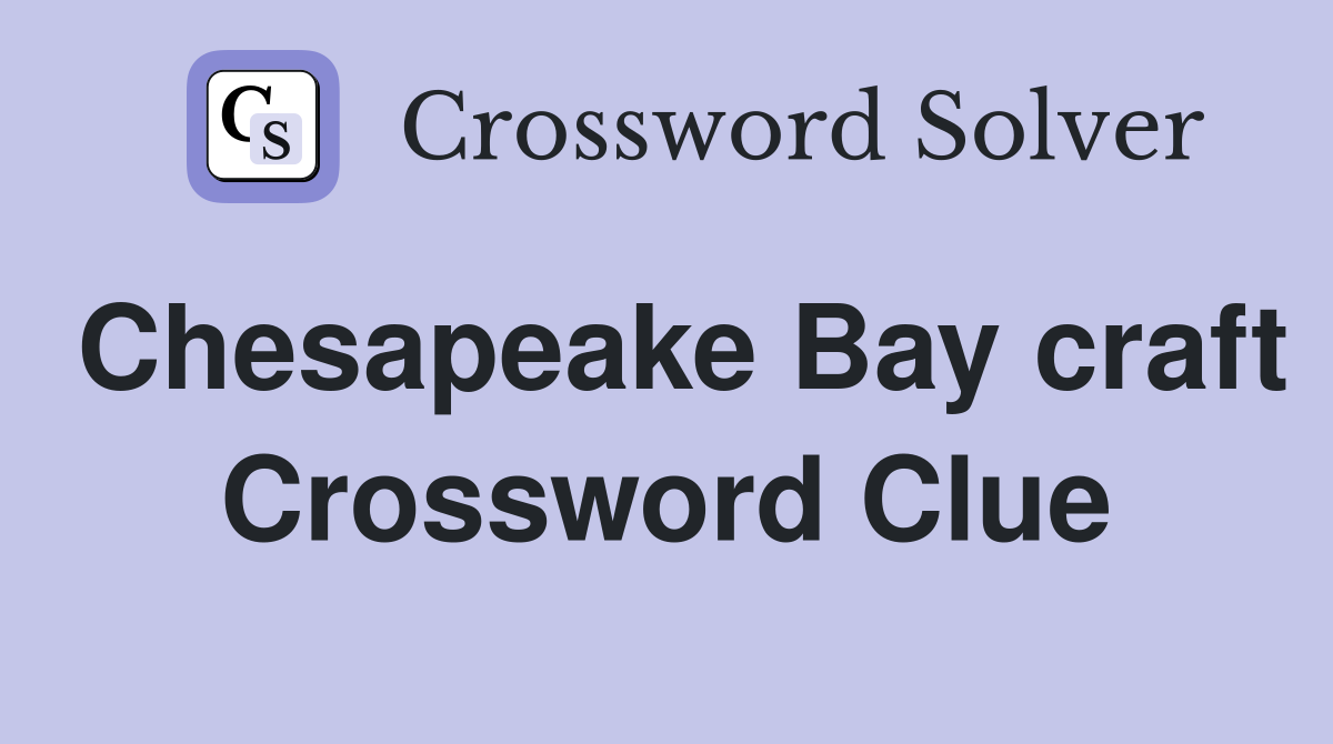 Chesapeake Bay craft Crossword Clue
