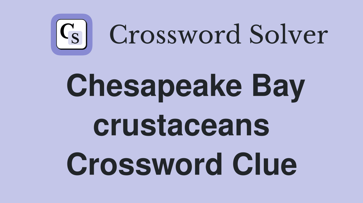 Chesapeake Bay crustaceans Crossword Clue