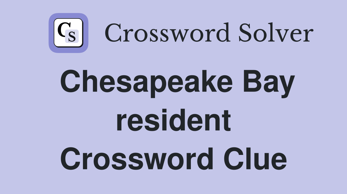 Chesapeake Bay resident Crossword Clue