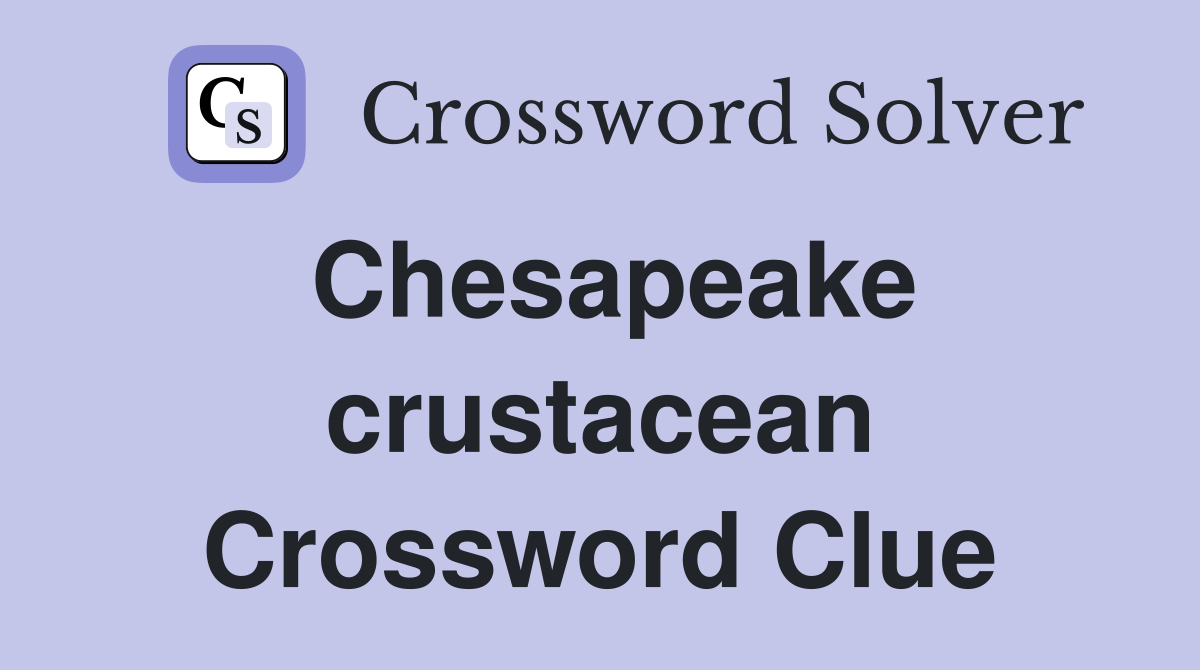 Chesapeake crustacean Crossword Clue