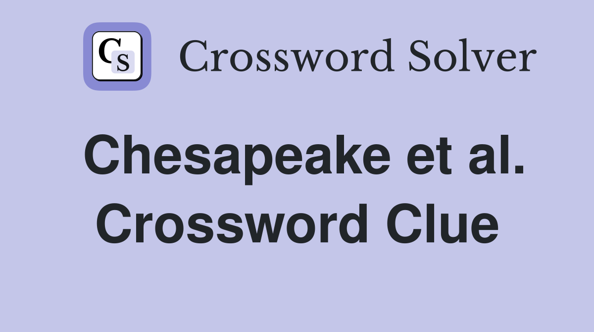 Chesapeake et al. Crossword Clue