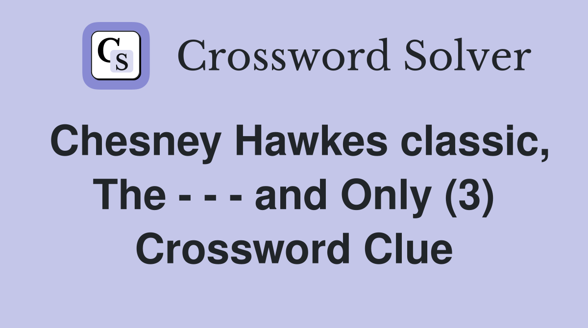 Chesney Hawkes classic, The - - - and Only (3) Crossword Clue