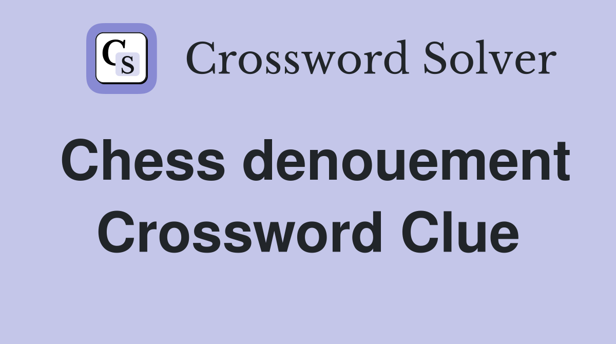 Chess denouement Crossword Clue
