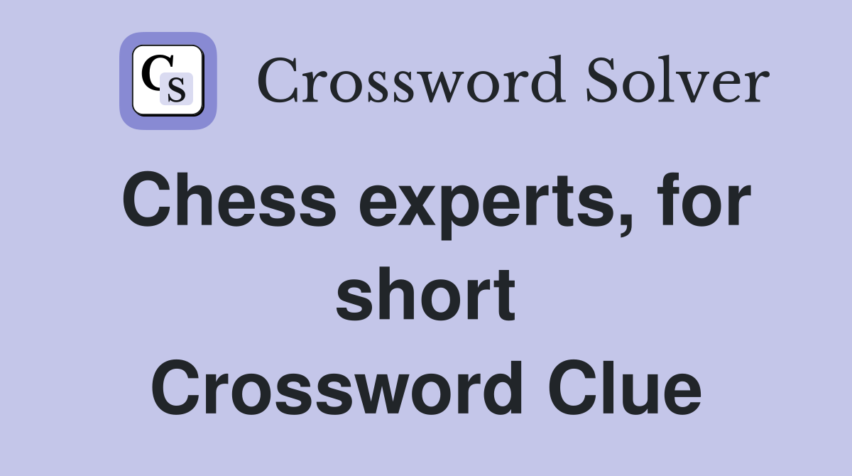 Chess experts, for short Crossword Clue