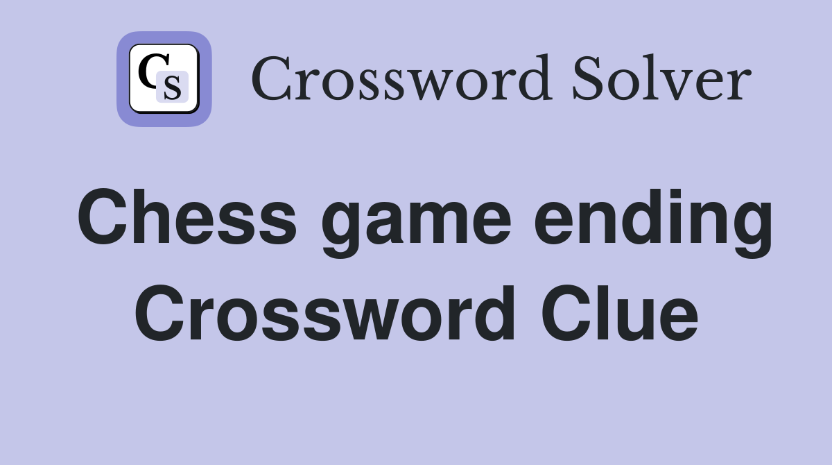 Chess game ending Crossword Clue
