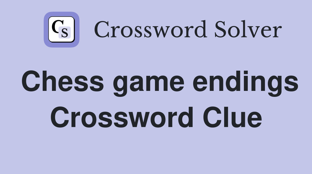 Chess game endings Crossword Clue