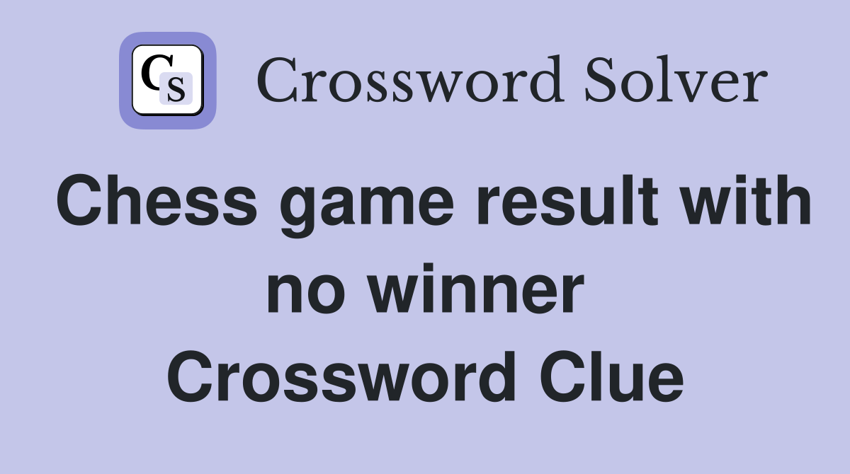 Chess game result with no winner Crossword Clue