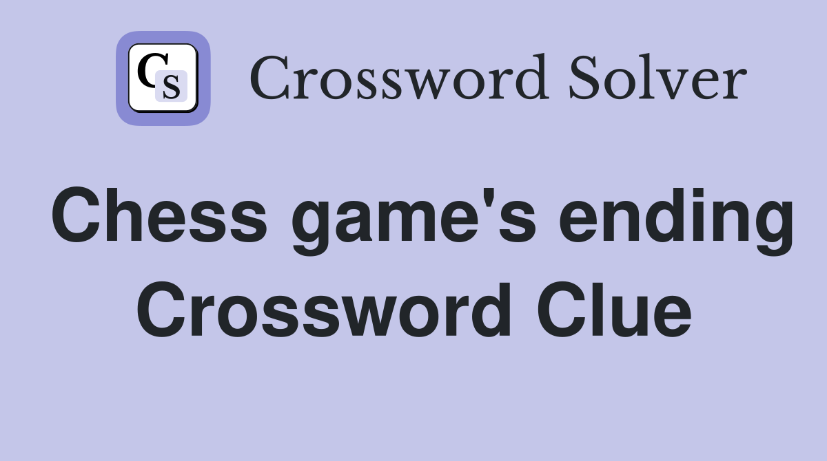 Chess game's ending Crossword Clue