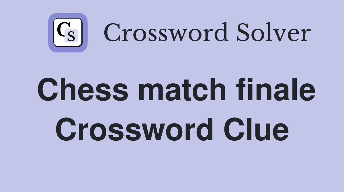 Chess match finale Crossword Clue
