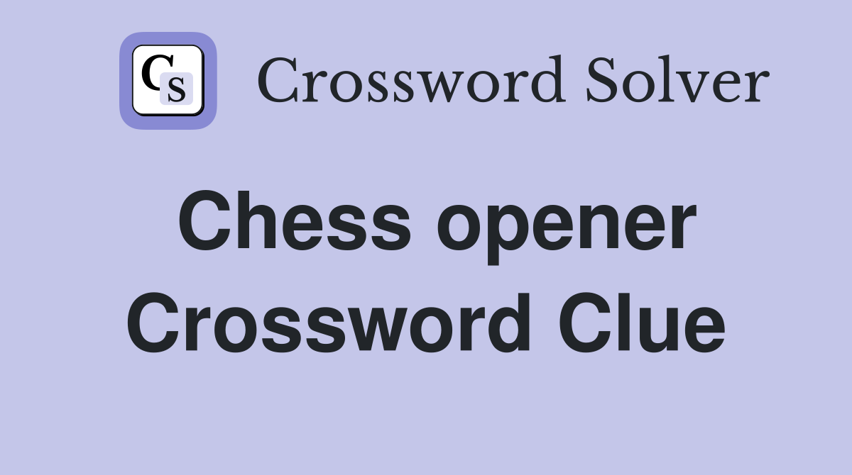 Chess opener Crossword Clue