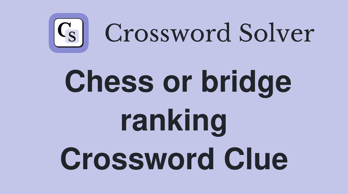 Chess or bridge ranking Crossword Clue