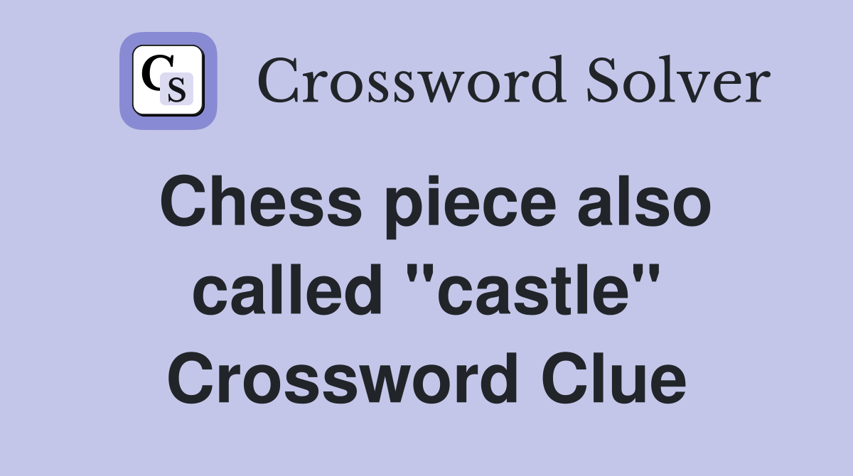 Chess piece also called "castle" Crossword Clue