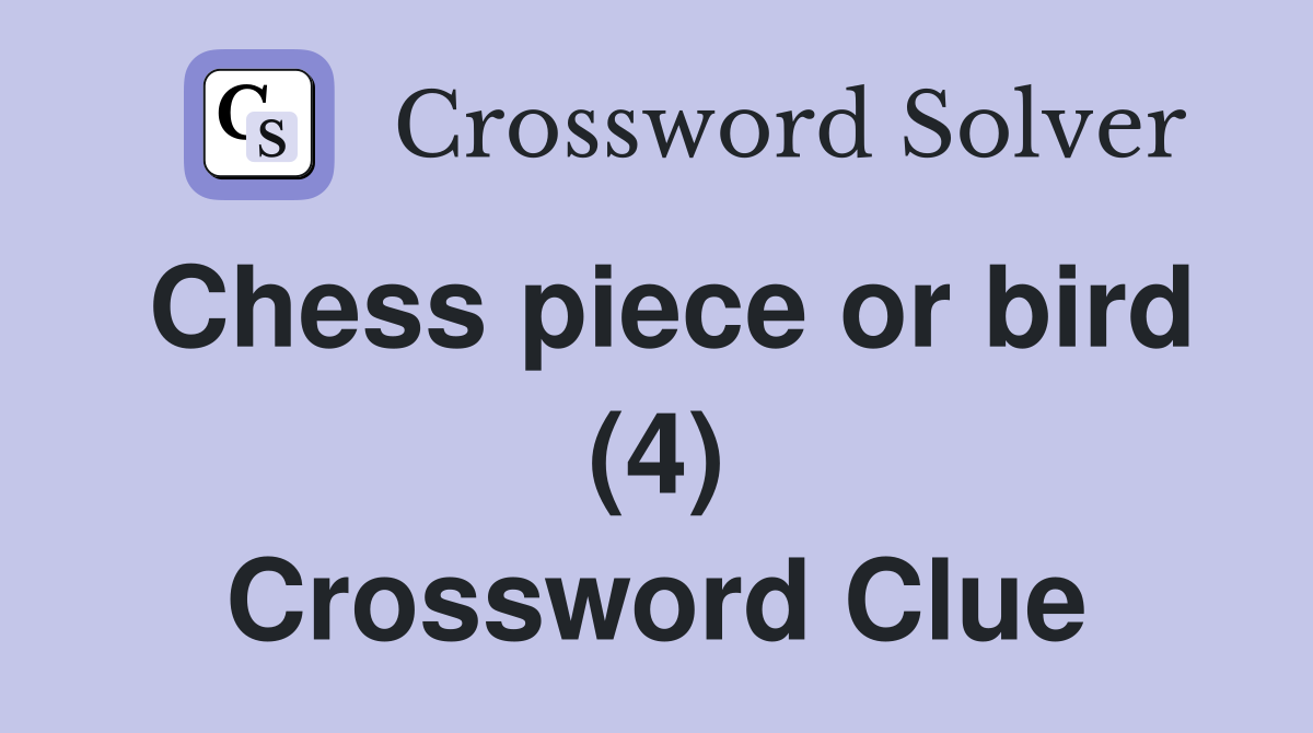 Chess piece or bird (4) Crossword Clue