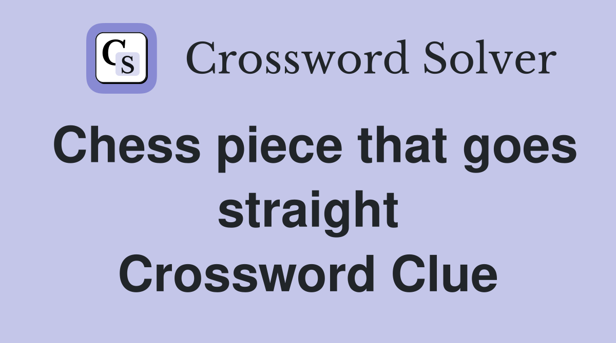 Chess piece that goes straight Crossword Clue