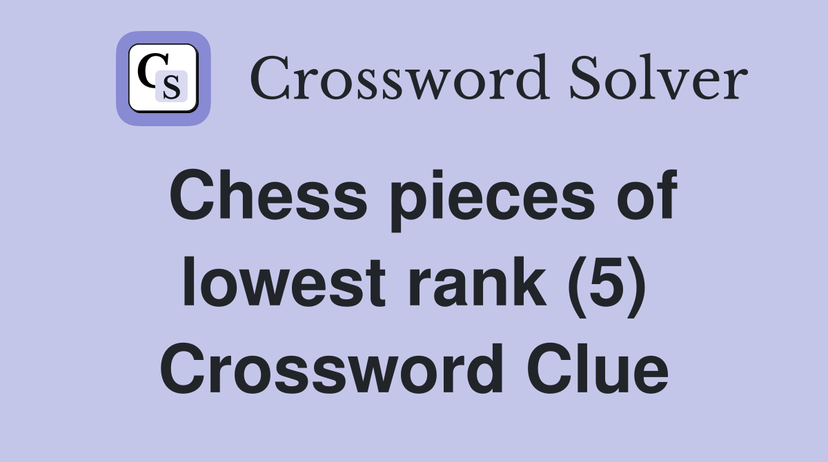Chess pieces of lowest rank (5) Crossword Clue