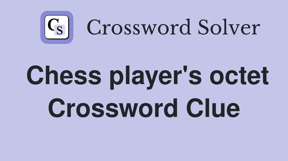 Chess player's octet Crossword Clue