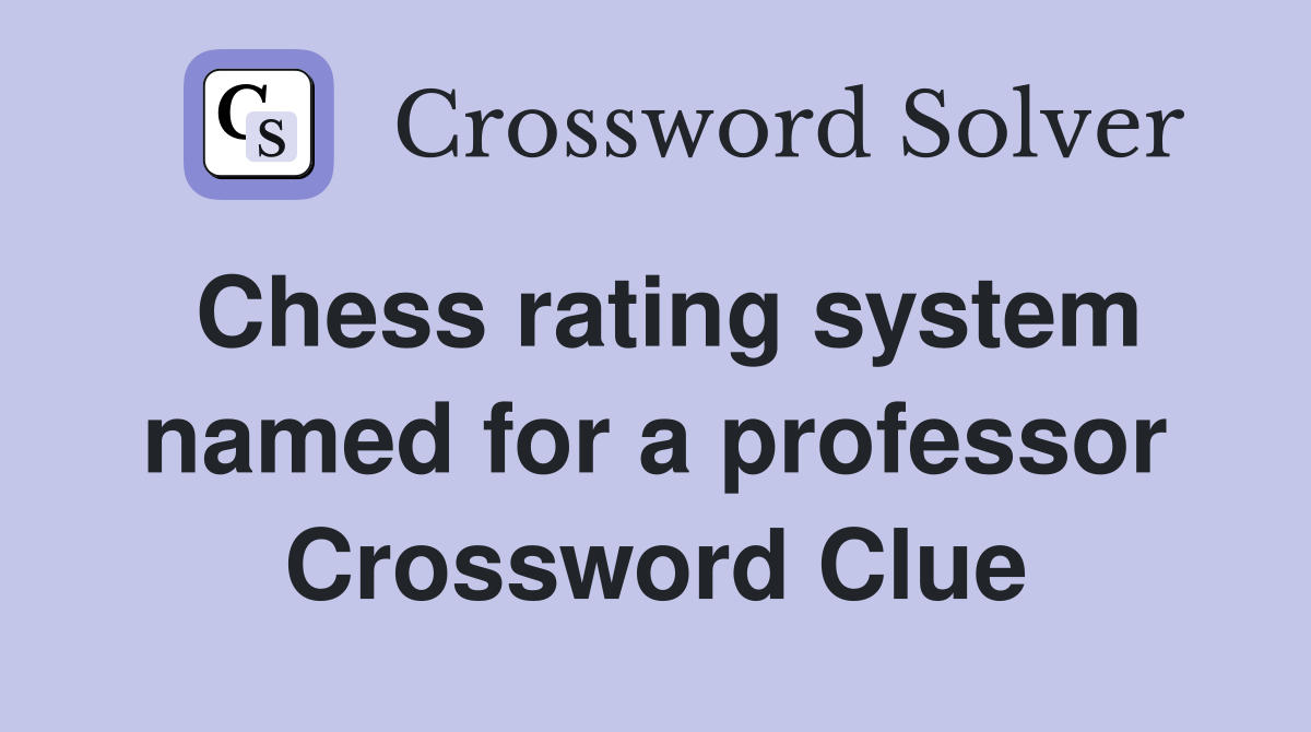 Chess rating system named for a professor Crossword Clue