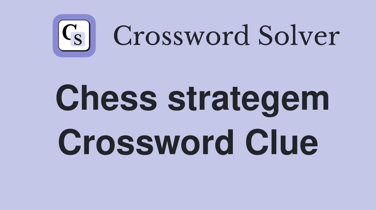 Chess strategem Crossword Clue