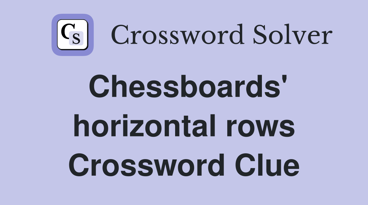 Chessboards' horizontal rows Crossword Clue