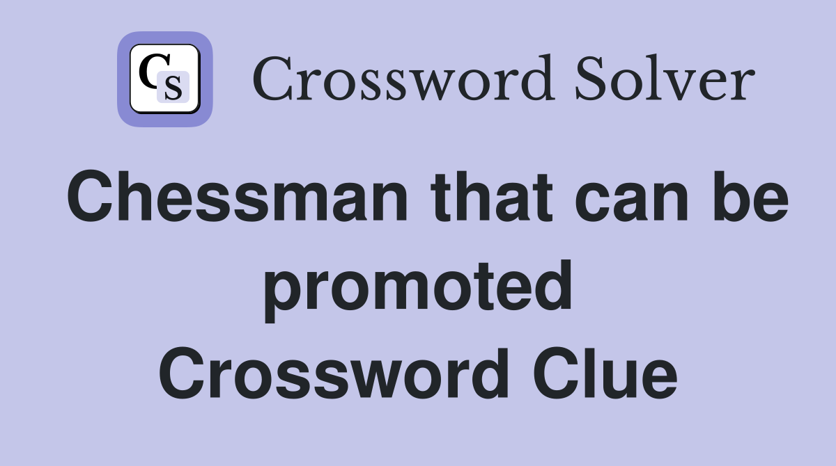 Chessman that can be promoted Crossword Clue