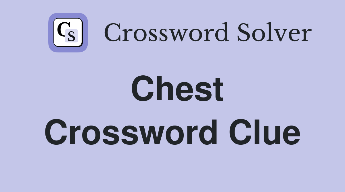 Chest Crossword Clue Answers Crossword Solver