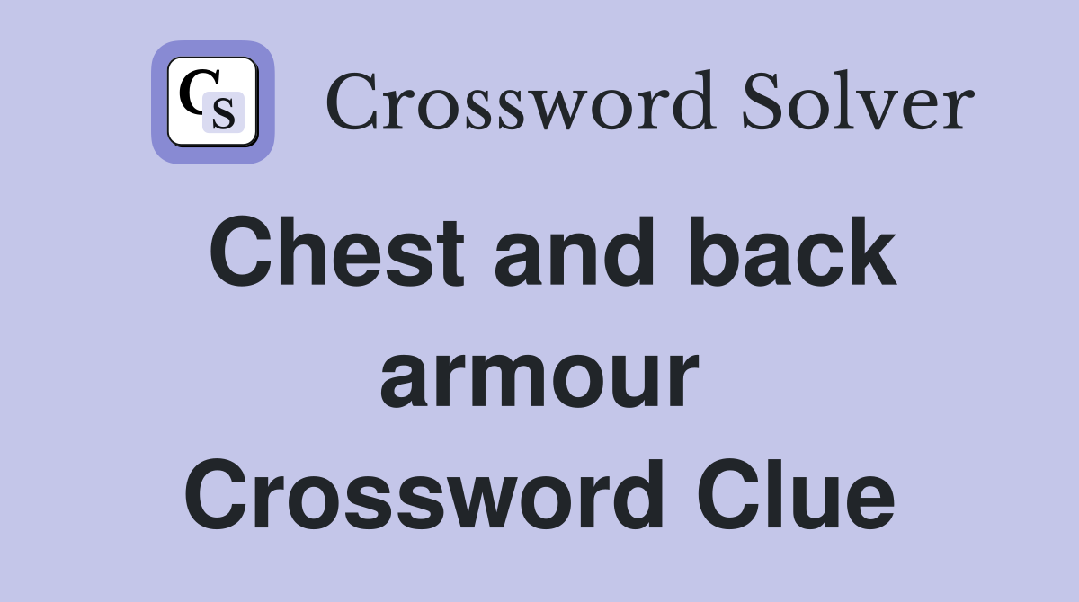 Chest and back armour Crossword Clue