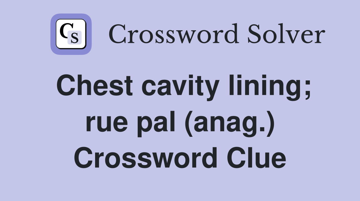 Chest cavity lining; rue pal (anag.) Crossword Clue