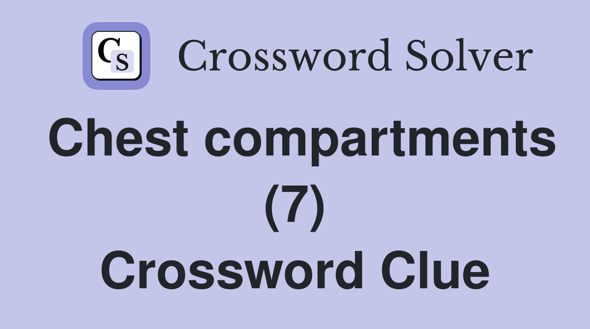 Chest compartments (7) Crossword Clue