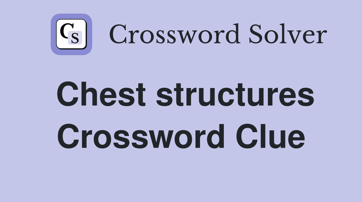 Chest structures Crossword Clue