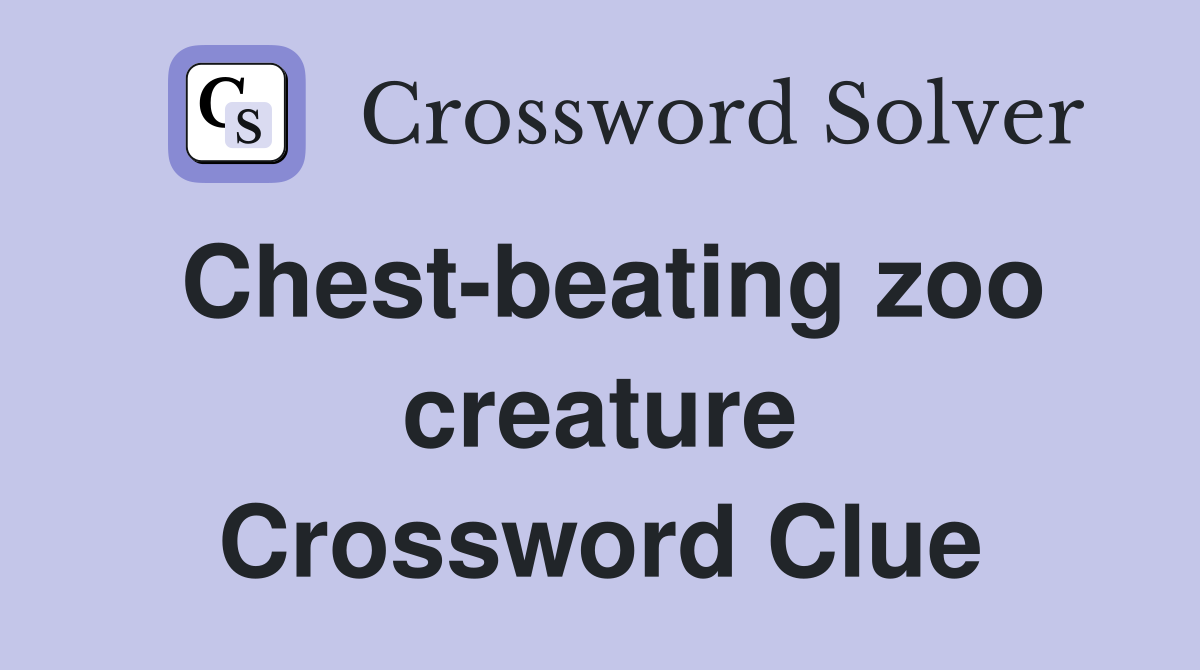 Chest-beating zoo creature Crossword Clue