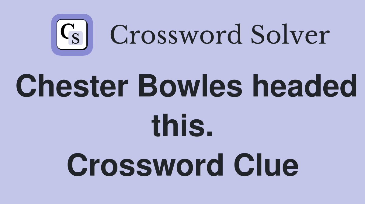 Chester Bowles headed this. Crossword Clue