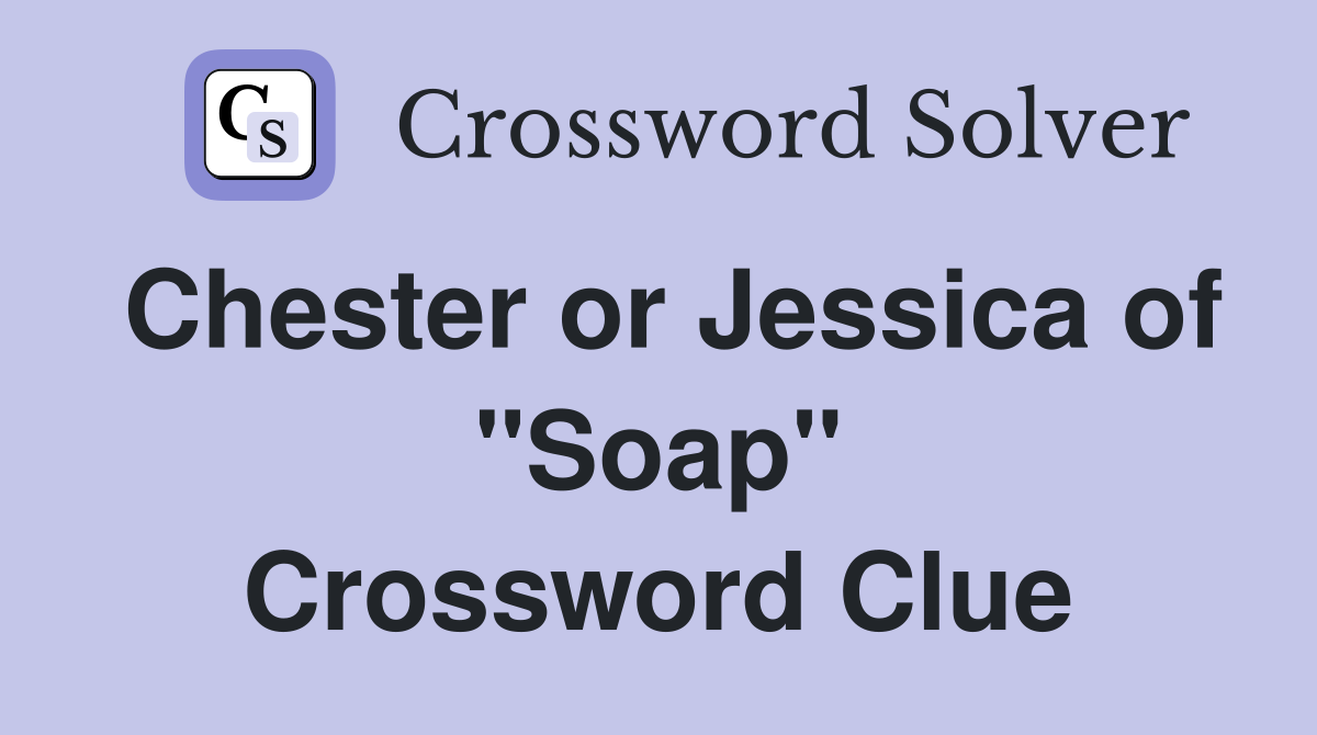 Chester or Jessica of "Soap" Crossword Clue
