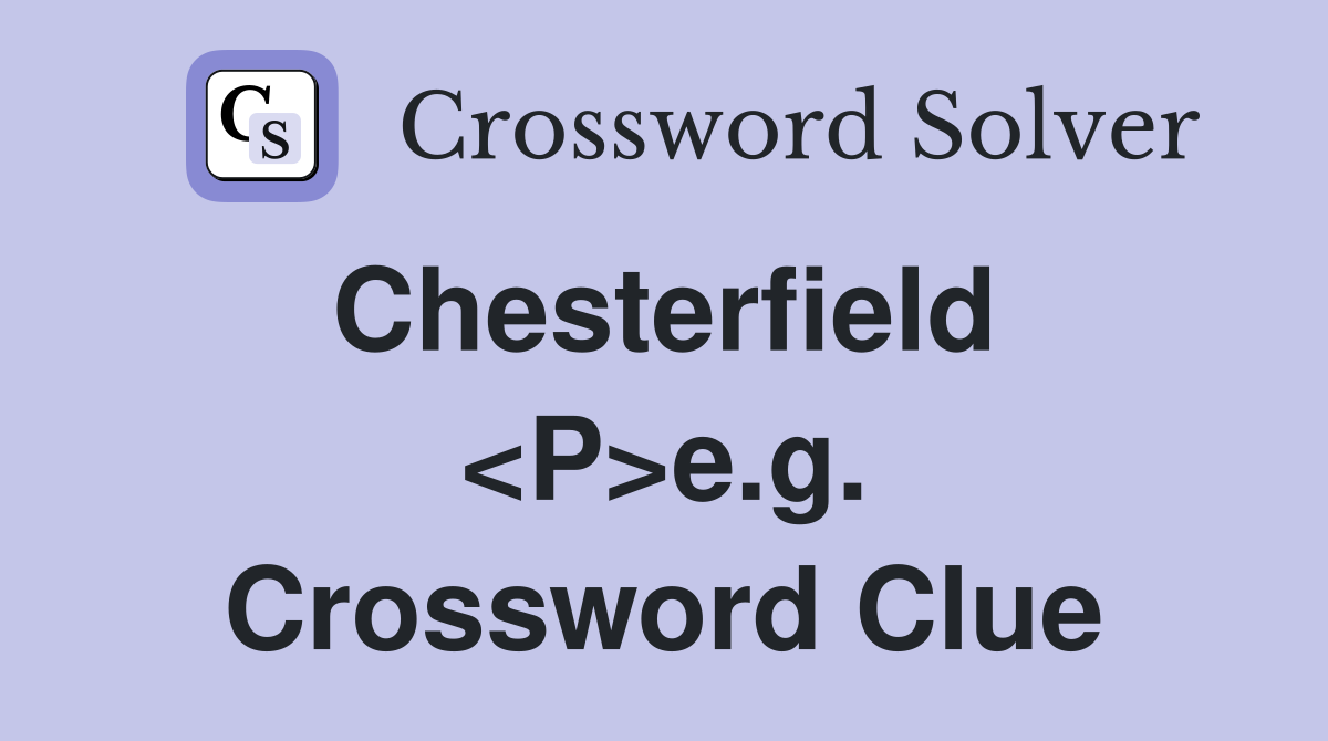 Chesterfield  <P>e.g. Crossword Clue