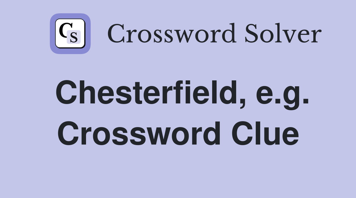 Chesterfield, e.g. Crossword Clue