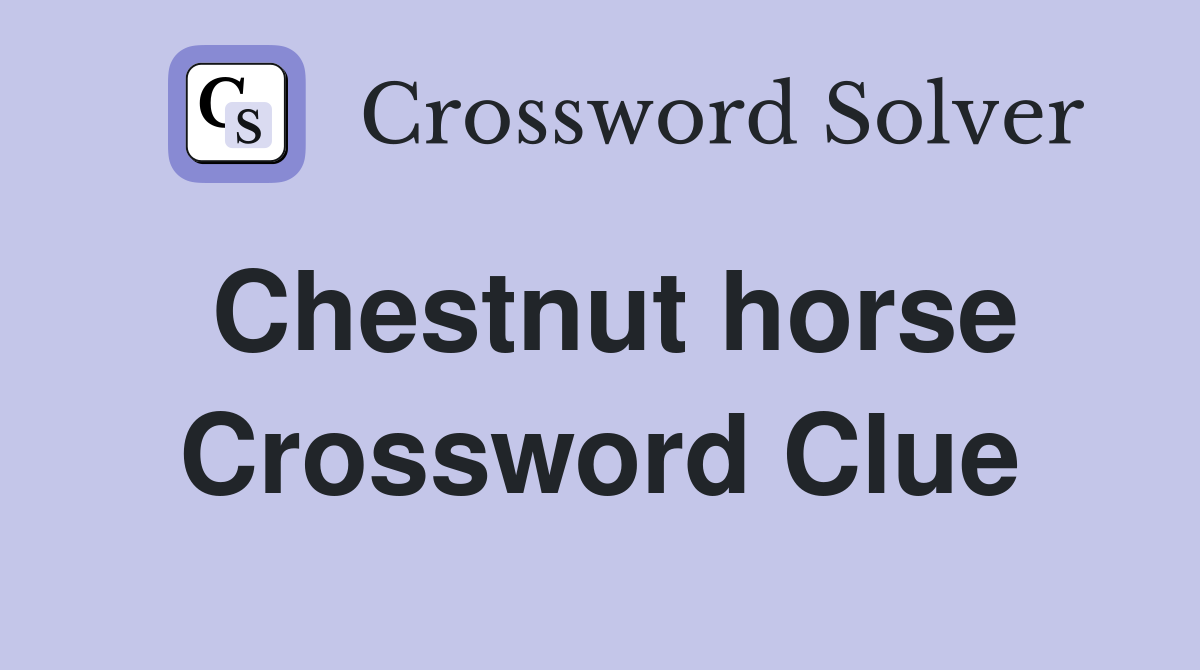 Chestnut horse Crossword Clue Answers Crossword Solver