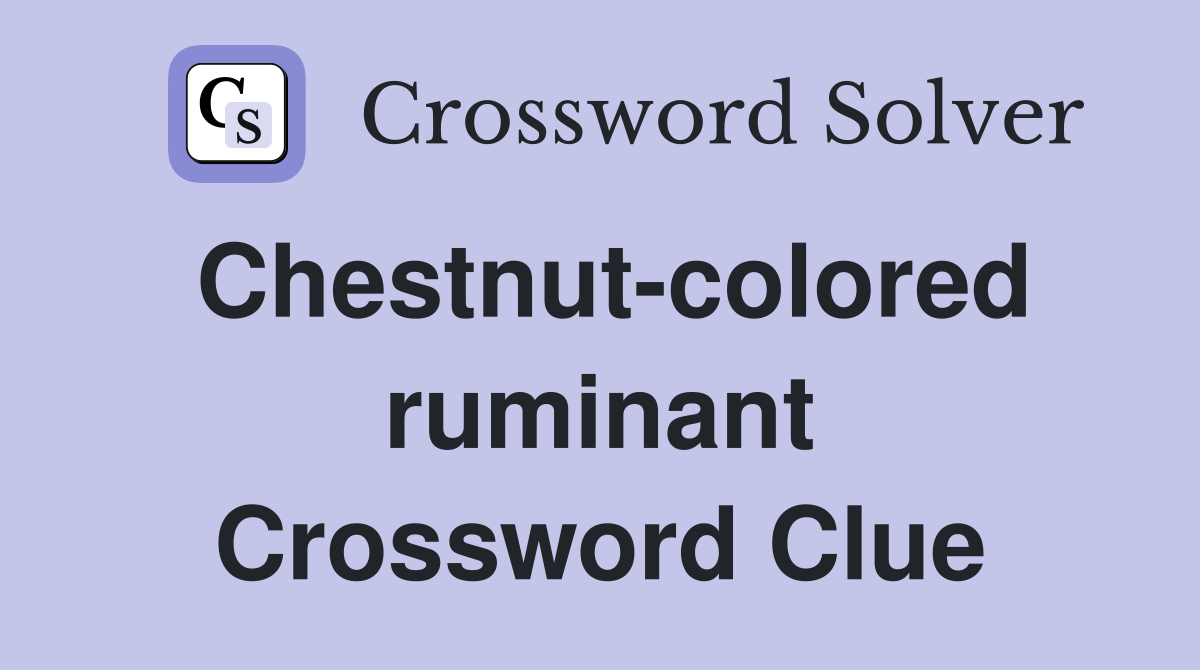 Chestnut-colored ruminant Crossword Clue