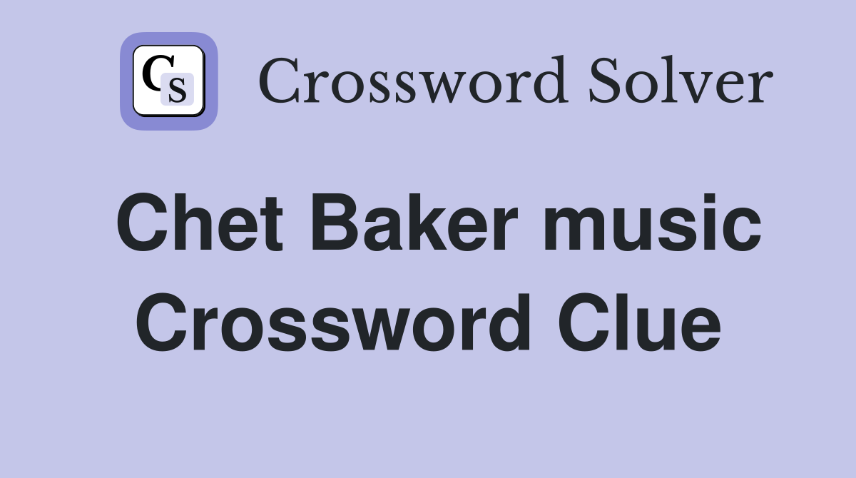 Chet Baker music Crossword Clue