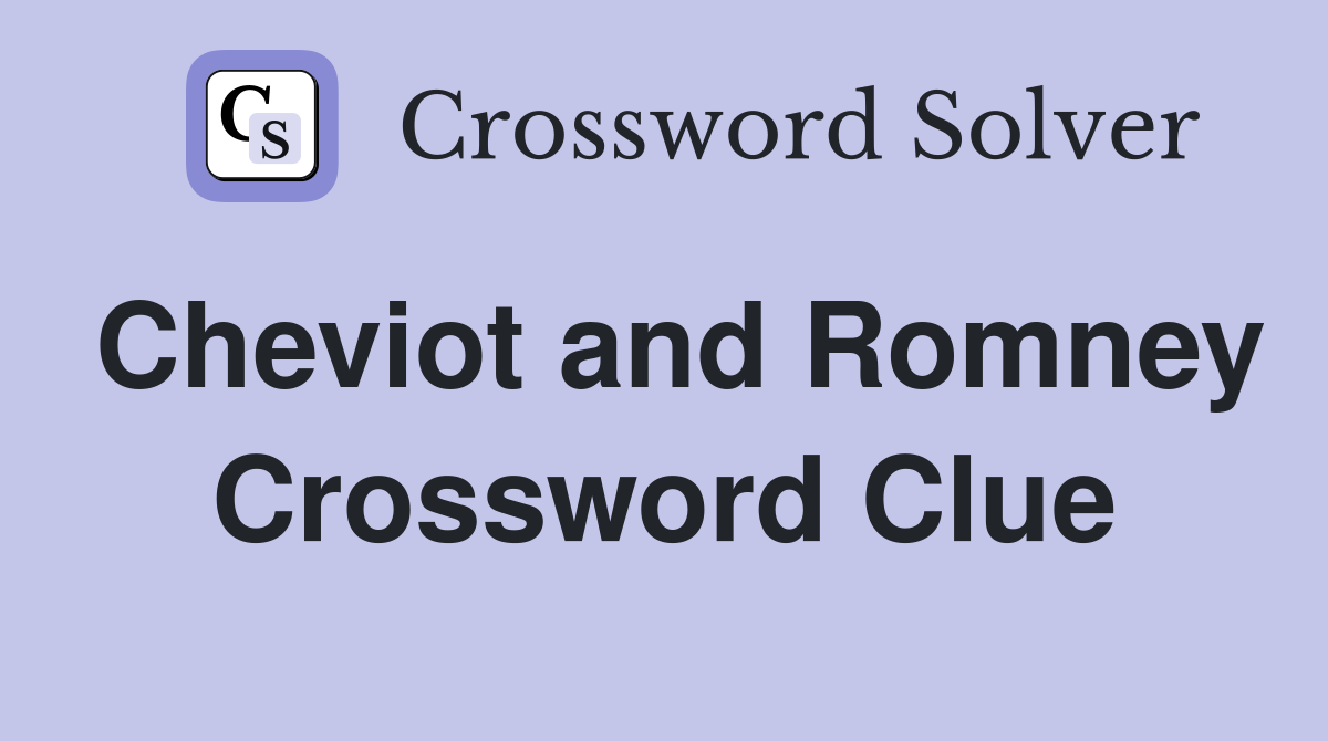 Cheviot and Romney Crossword Clue