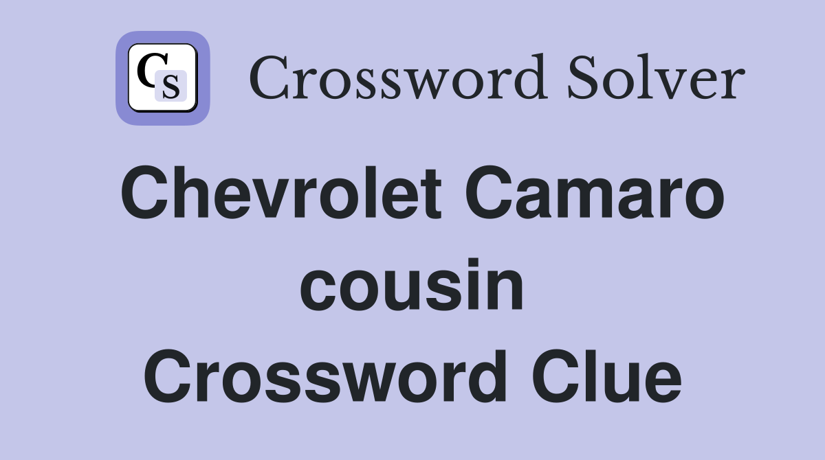 Chevrolet Camaro cousin Crossword Clue
