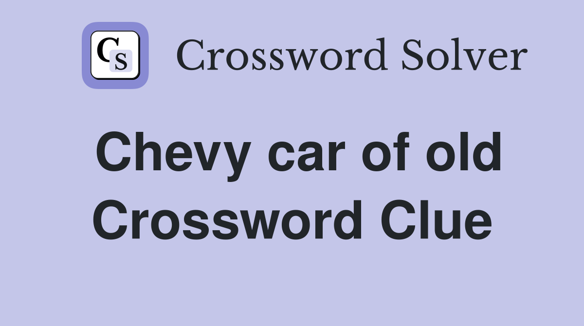 Chevy car of old Crossword Clue