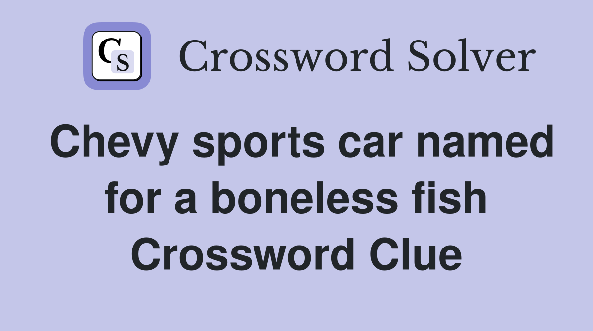 Chevy sports car named for a boneless fish Crossword Clue