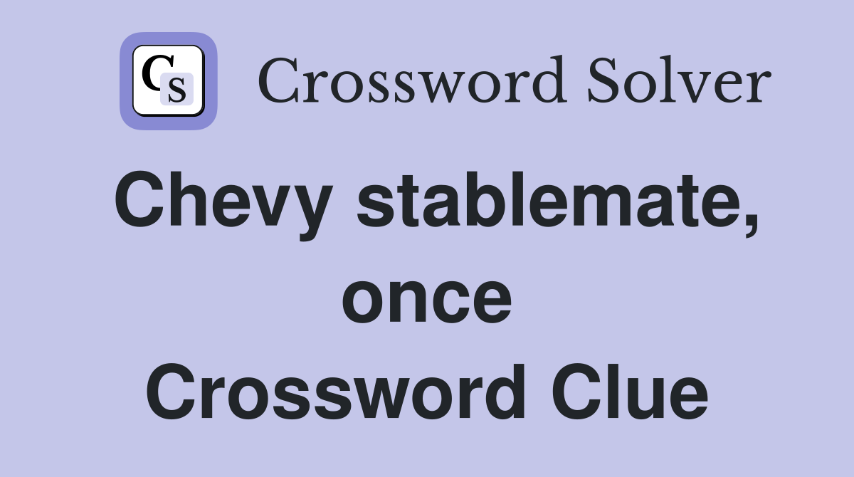 Chevy stablemate, once Crossword Clue