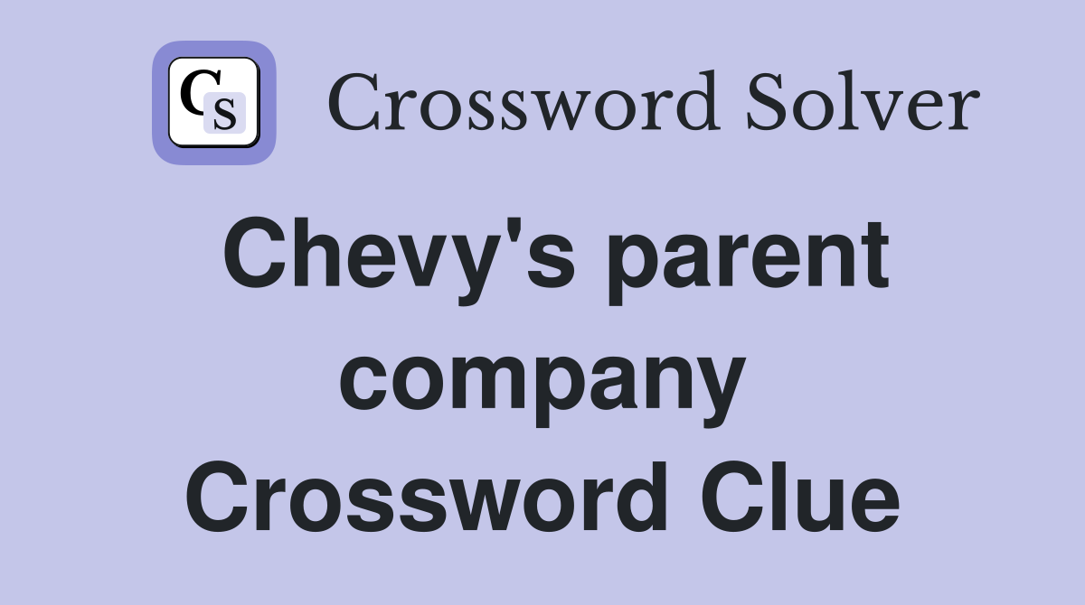 Chevy's parent company Crossword Clue