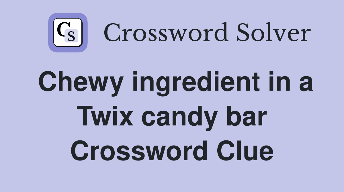 Chewy ingredient in a Twix candy bar Crossword Clue