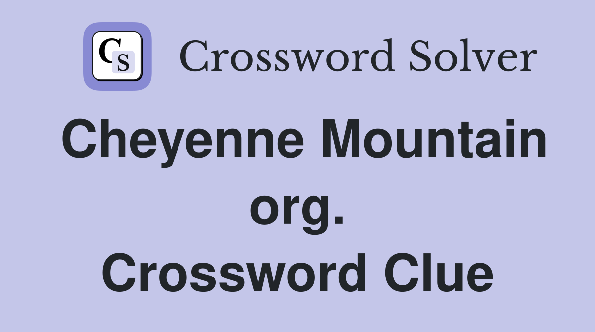 Cheyenne Mountain org. Crossword Clue