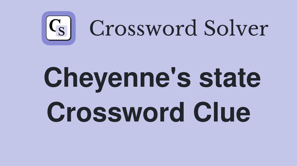Cheyenne's state Crossword Clue