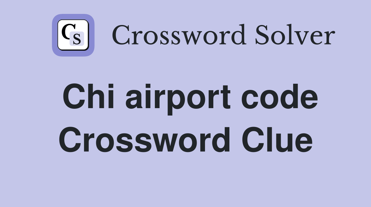 Chi airport code Crossword Clue