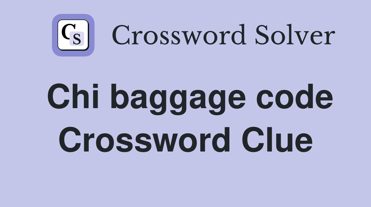 Chi baggage code Crossword Clue