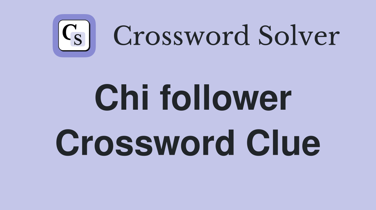 Chi follower Crossword Clue